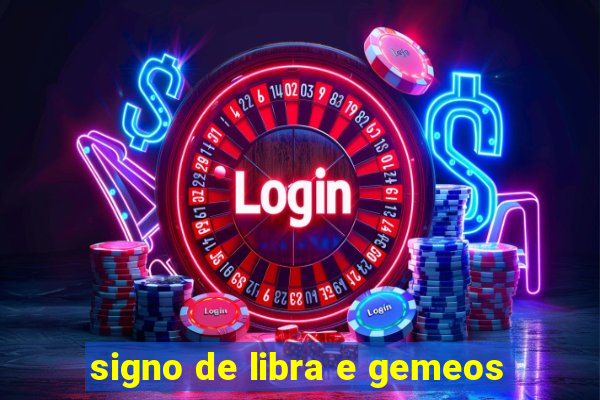 signo de libra e gemeos